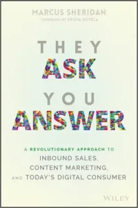They Ask, You Answer by Marcus Sheridan: Book review